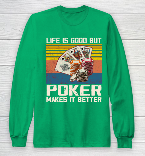 Life is good but poker makes it better Long Sleeve T-Shirt 4