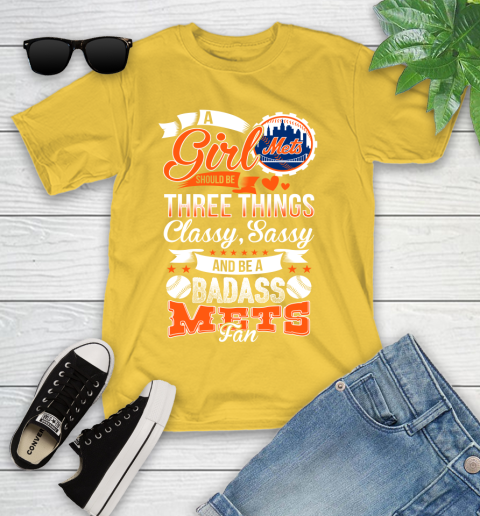 New York Mets MLB Baseball A Girl Should Be Three Things Classy Sassy And A Be Badass Fan Youth T-Shirt 10