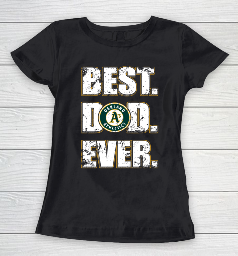 MLB Oakland Athletics Baseball Best Dad Ever Family Shirt Women's T-Shirt