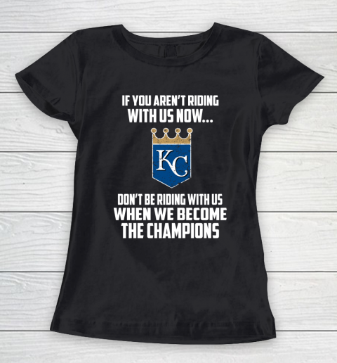 MLB Kansas City Royals Baseball We Become The Champions Women's T-Shirt
