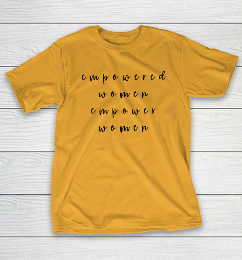 Empowered Women Empower Women Feminist Quote Women's Rights T-Shirt 2