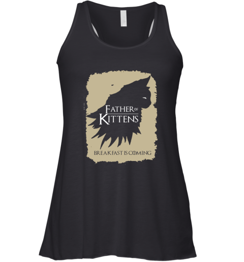 Father Of Kittens Breakfast Is Coming Game Of Thrones Racerback Tank