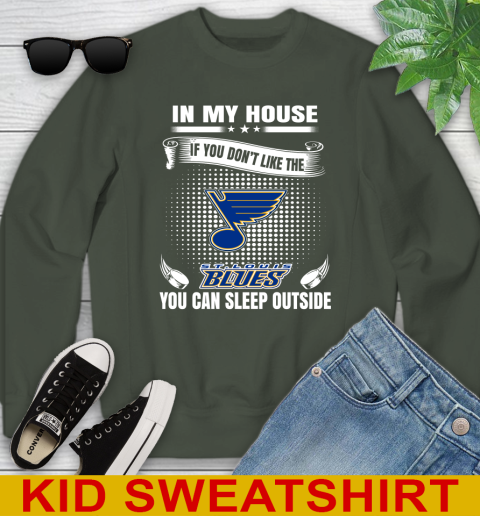 St.Louis Blues NHL Hockey In My House If You Don't Like The Blues You Can Sleep Outside Shirt Youth Sweatshirt 8
