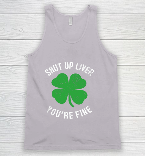 St Patrick s Day Beer Drinking Shut Up Liver You re Fine Tank Top 3