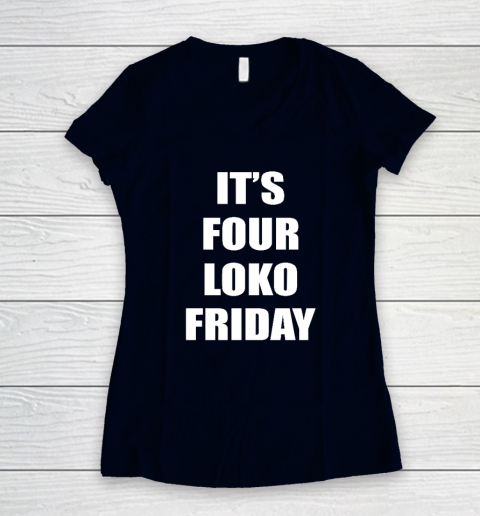 It's Four Loko Friday And I Have A Gun Women's V-Neck T-Shirt 2