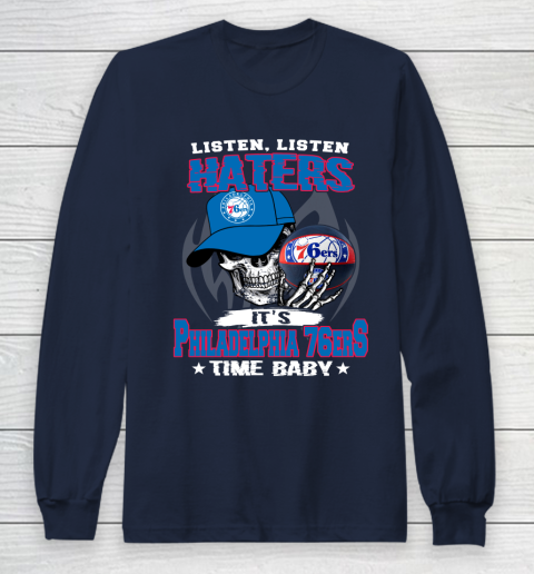 Listen Haters It is 76ers Time Baby NBA Long Sleeve T-Shirt 2