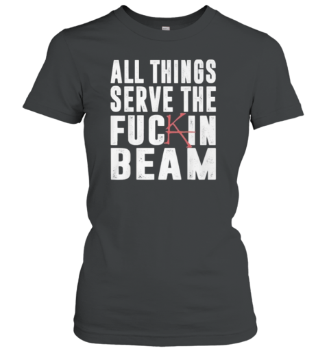 Stephen King All Things Serve The Fuck In Beam Women's T-Shirt