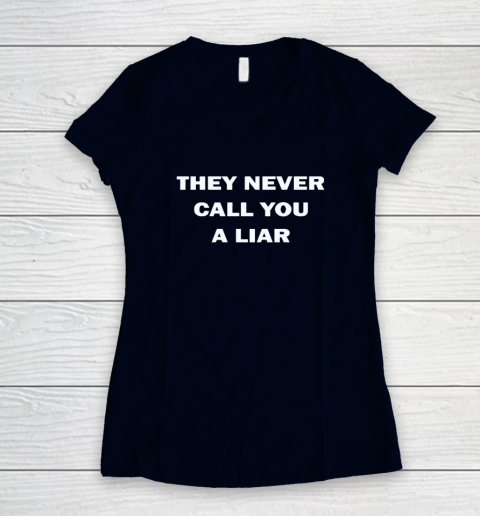 They Never Call You A Liar Women's V-Neck T-Shirt 2