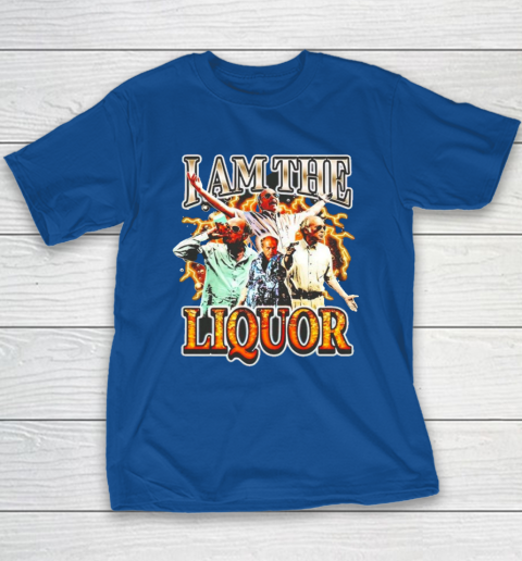 I Am The Liquor Youth T-Shirt 6