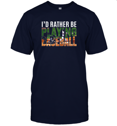 qlyj i39 d rather be playing baseball lovers gift jersey t shirt 60 front navy