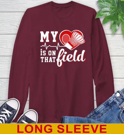 BADMINTON My Heart Is On That Field Sports Long Sleeve T-Shirt 7