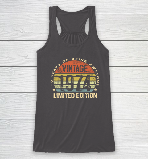 50 Year Old Gifts Vintage 1974 Limited Edition 50th Birthday Racerback Tank 6