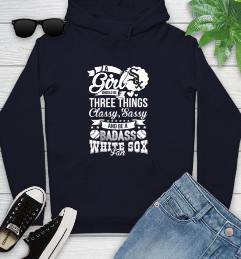 Chicago White Sox MLB Baseball A Girl Should Be Three Things Classy Sassy And A Be Badass Fan Youth Hoodie 3