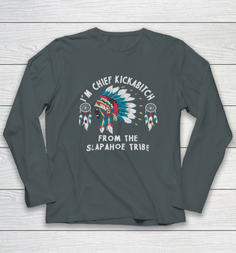 Chief Kickabitch Slapahoe Tribe Funny Native Long Sleeve T-Shirt 3