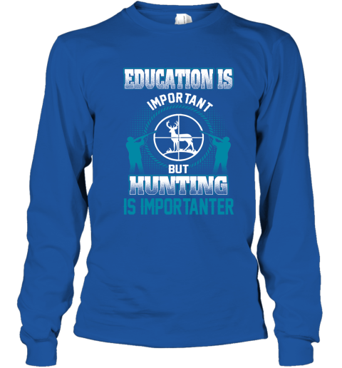 Education Is Important But Hunting Is Importanter Youth Long Sleeve 4