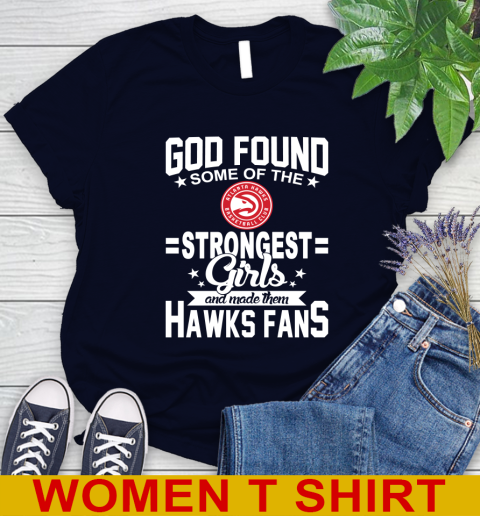 Atlanta Hawks NBA Basketball God Found Some Of The Strongest Girls Adoring Fans Women's T-Shirt - Image 3