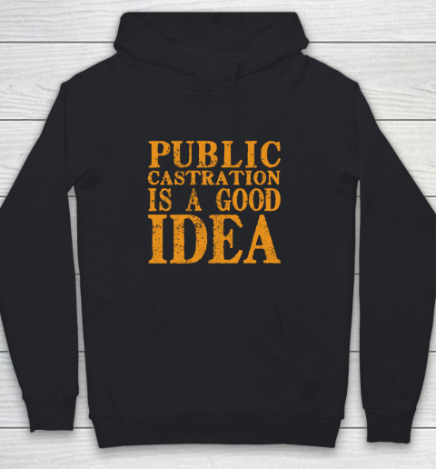 Public Castration Is A Good Idea Youth Hoodie
