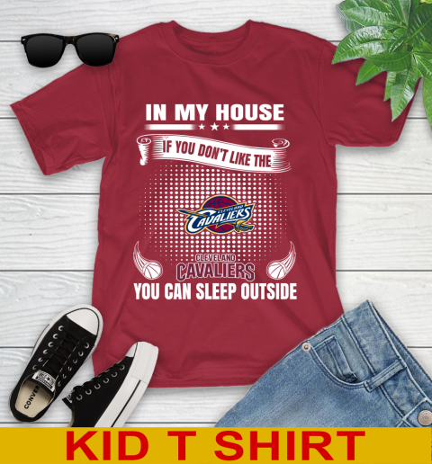 Cleveland Cavaliers NBA Basketball In My House If You Don't Like The Cavaliers You Can Sleep Outside Shirt Youth T-Shirt 12
