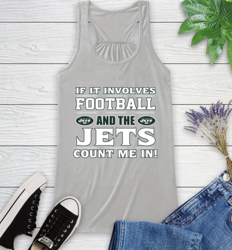 NFL If It Involves Football And The New York Jets Count Me In Sports Racerback Tank