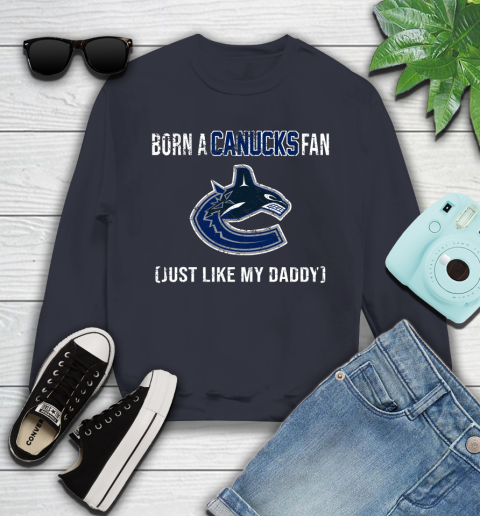 NHL Vancouver Canucks Hockey Loyal Fan Just Like My Daddy Shirt Youth Sweatshirt 2
