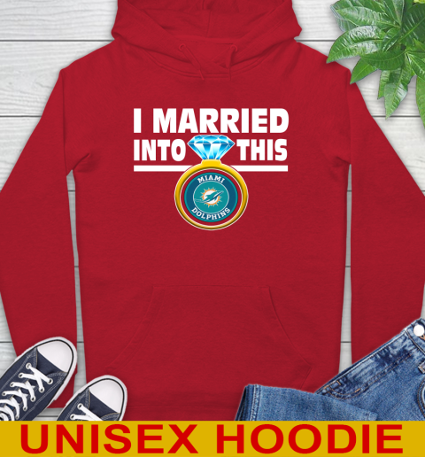 Miami Dolphins NFL Football I Married Into This My Team Sports Hoodie 10
