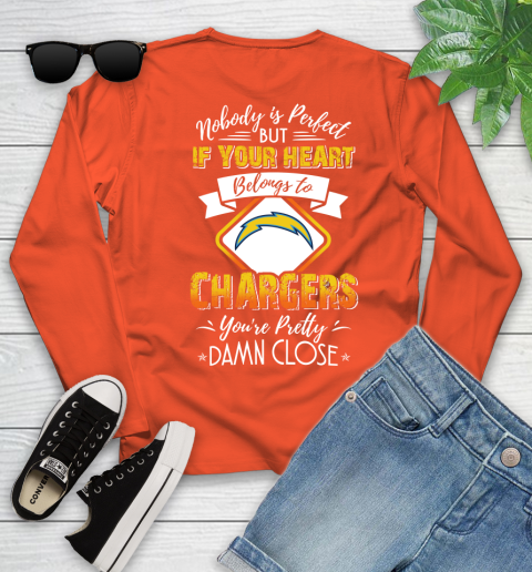 NFL Football Los Angeles Chargers Nobody Is Perfect But If Your Heart Belongs To Chargers You're Pretty Damn Close Shirt Youth Long Sleeve 3