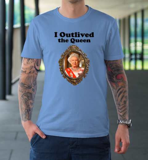 I Outlived The Queen Elizabeth T-Shirt 15