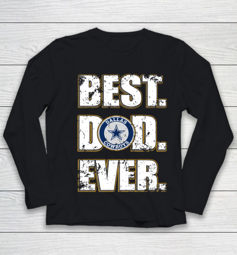 NFL Dallas Cowboys Football Best Dad Ever Family Shirt Youth Long Sleeve