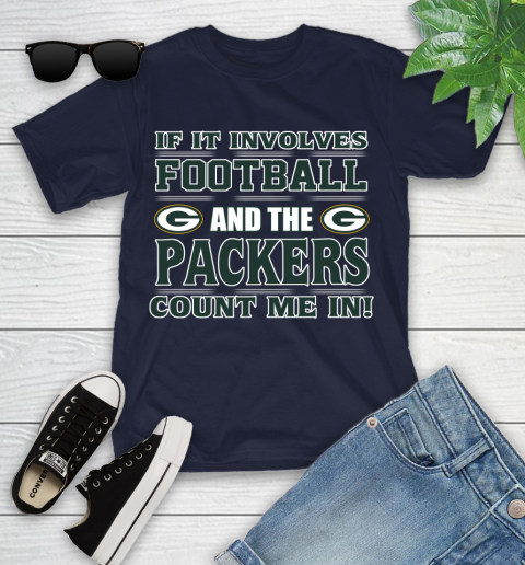 NFL If It Involves Football And The Green Bay Packers Count Me In Sports Youth T-Shirt 3