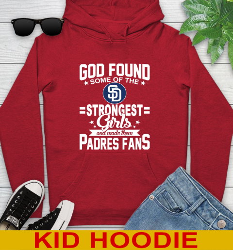 San Diego Padres MLB Baseball God Found Some Of The Strongest Girls Adoring Fans Youth Hoodie 11