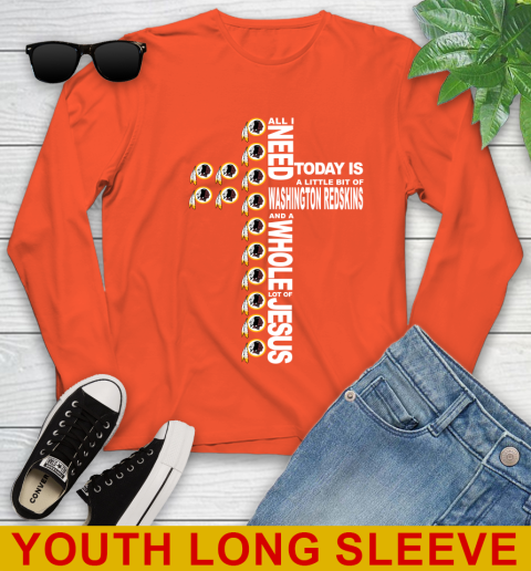 NFL All I Need Today Is A Little Bit Of Washington Redskins Cross Shirt Youth Long Sleeve 3