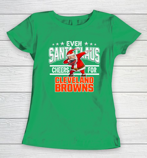 Cleveland Browns Even Santa Claus Cheers For Christmas NFL Women's T-Shirt 5