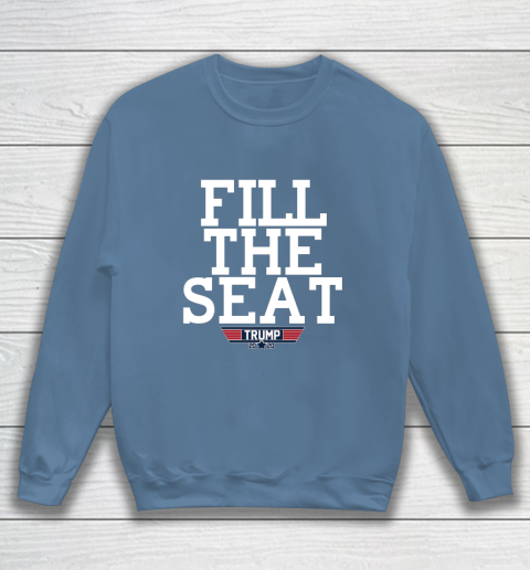 FILL THE SEAT TRUMP 2020 Sweatshirt 6