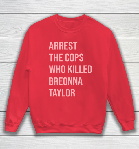 Arrest the cops who killed Breonna Taylor- Say Her Name Sweatshirt 7