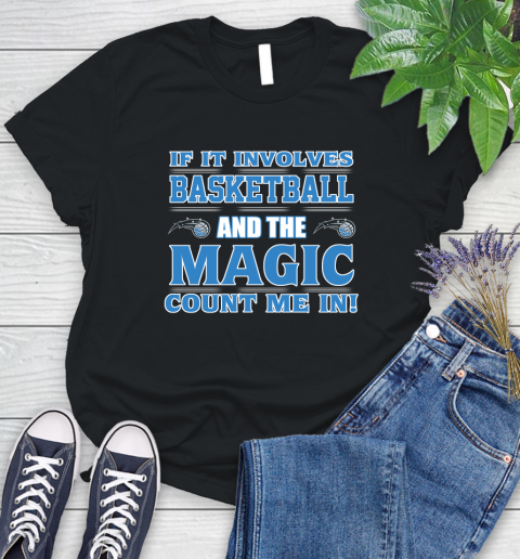 NBA If It Involves Basketball And Orlando Magic Count Me In Sports Women's T-Shirt 2