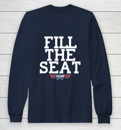 FILL THE SEAT TRUMP 2020 Long Sleeve T-Shirt 2