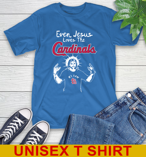 St.Louis Cardinals MLB Baseball Even Jesus Loves The Cardinals Shirt T-Shirt 11
