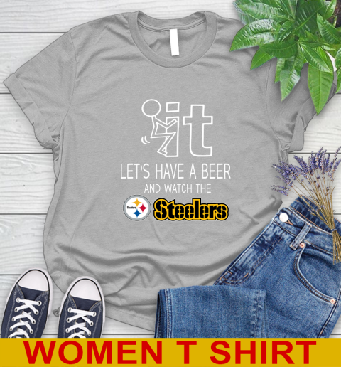 Pittsburgh Steelers Football NFL Let's Have A Beer And Watch Your Team Sports Women's T-Shirt 5