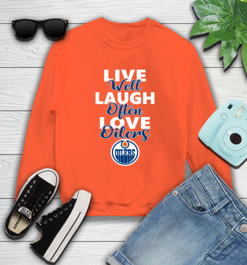 NHL Hockey Edmonton Oilers Live Well Laugh Often Love Shirt Sweatshirt 3