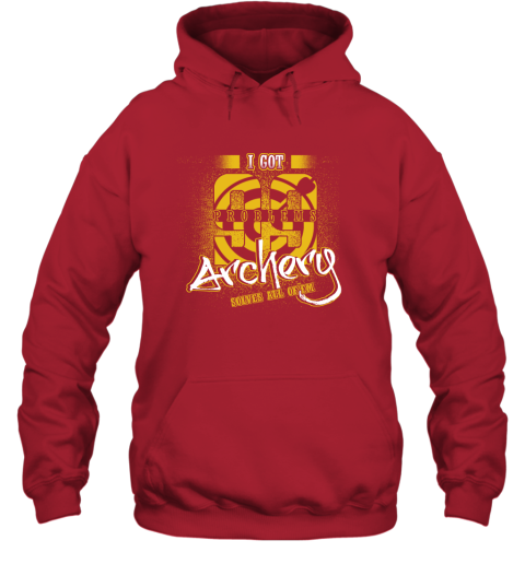 I Got 99 Problems ARCHERY Solves All Of'em Hoodie 6 I Got 99 Problems ARCHERY Solves All Of'em Hoodie - Image 6