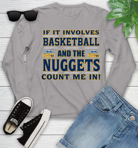 NBA If It Involves Basketball And Denver Nuggets Count Me In Sports Youth Long Sleeve 5