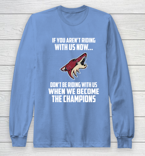NHL Arizona Coyotes Hockey We Become The Champions Long Sleeve T-Shirt 8