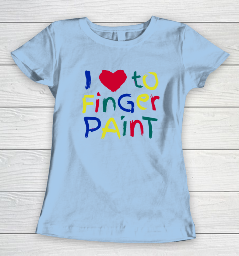 I Heart Love To Finger Paint I'm Paint Cute Couple Valentine Women's T-Shirt 4