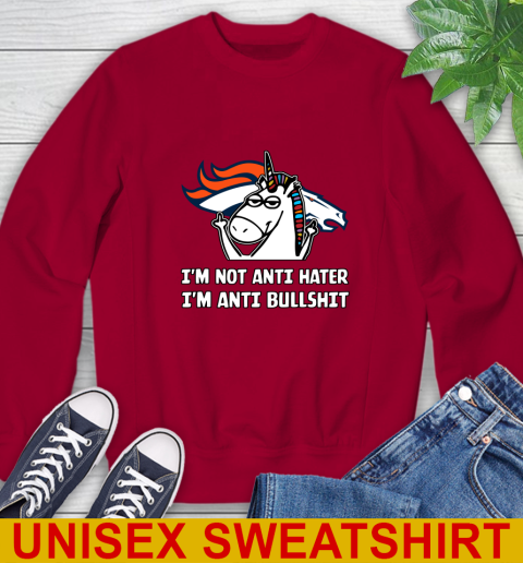 Denver Broncos NFL Football Unicorn I'm Not Anti Hater I'm Anti Bullshit Sweatshirt 7