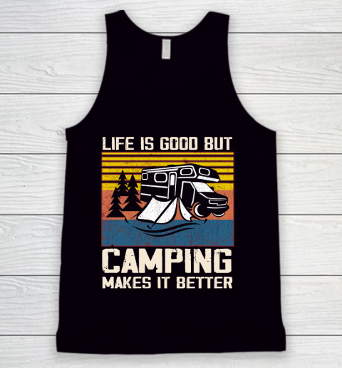 Life is good but Camping makes it better Tank Top