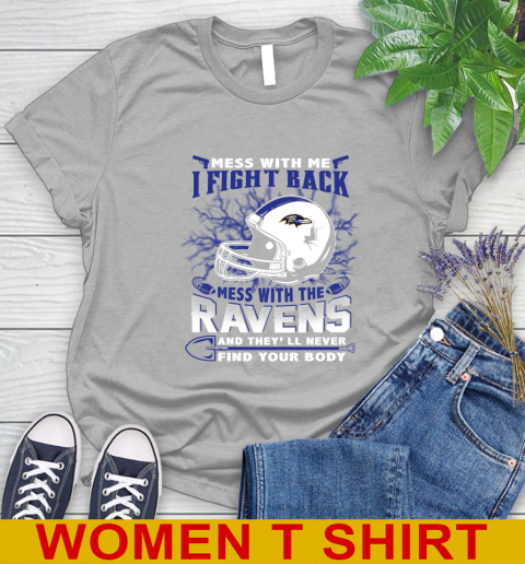 NFL Football Baltimore Ravens Mess With Me I Fight Back Mess With My Team And They'll Never Find Your Body Shirt Women's T-Shirt 5