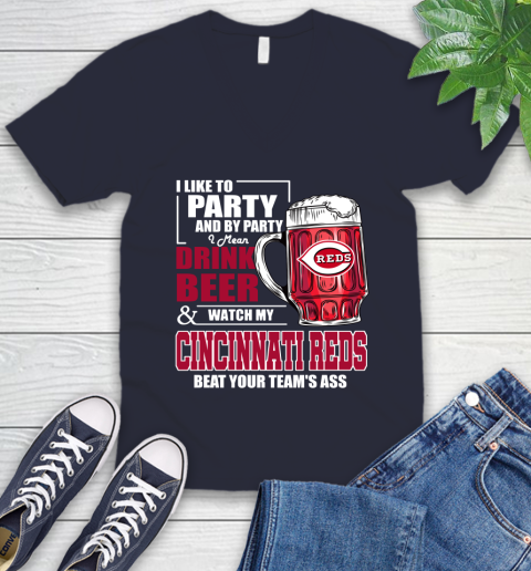 MLB I Like To Party And By Party I Mean Drink Beer And Watch My Cincinnati Reds Beat Your Team's Ass Baseball V-Neck T-Shirt 2