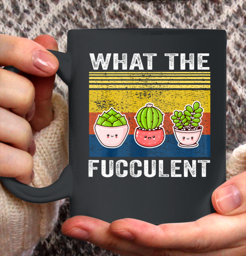 Womens What the Fucculent Cactus Succulents Gardening Ceramic Mug 11oz