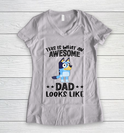 Bluey dad This Is What An Awesome Dad Looks Like Women's V-Neck T-Shirt