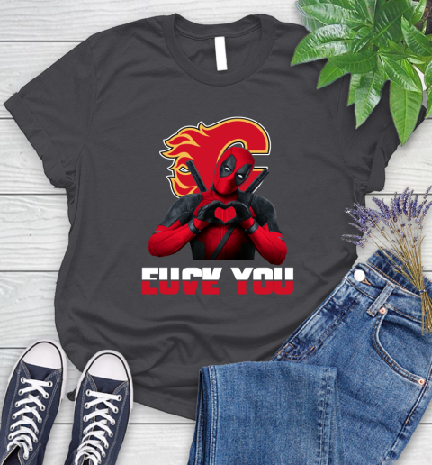 NHL Calgary Flames Deadpool Love You Fuck You Hockey Sports Women's T-Shirt 8